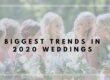 Biggest Trends in 2020 Weddings