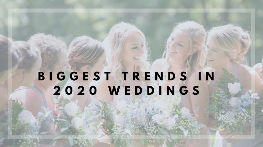 Biggest Trends in 2020 Weddings